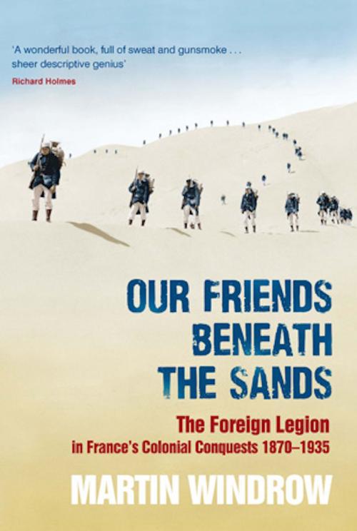 Cover of the book Our Friends Beneath the Sands by Martin Windrow, Orion Publishing Group
