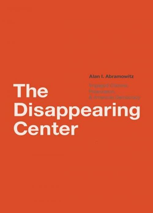 Cover of the book The Disappearing Center: Engaged Citizens, Polarization, and American Democracy by Alan I. Abramowitz, Yale University Press