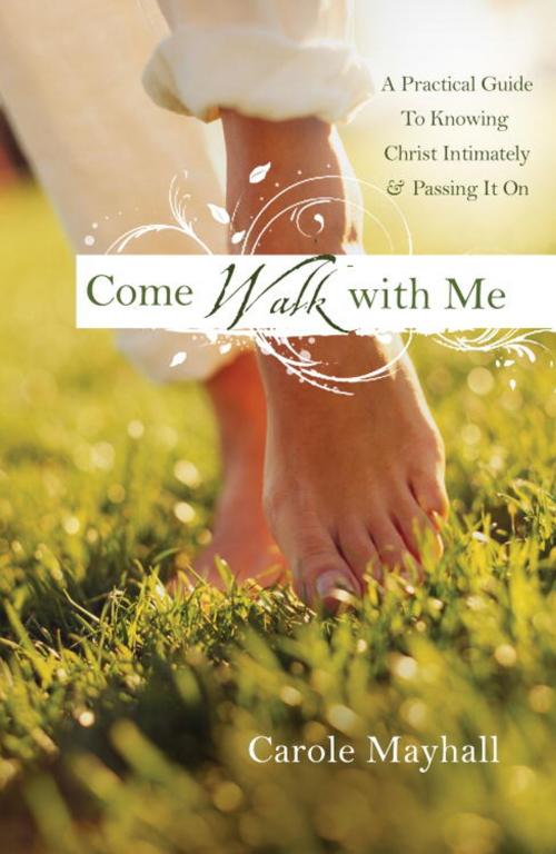 Cover of the book Come Walk with Me by Carole Mayhall, The Crown Publishing Group