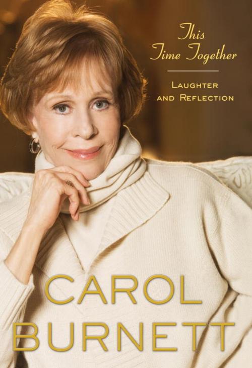 Cover of the book This Time Together by Carol Burnett, Crown/Archetype