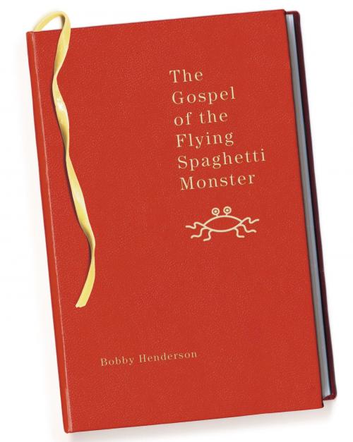 Cover of the book The Gospel of the Flying Spaghetti Monster by Bobby Henderson, Random House Publishing Group