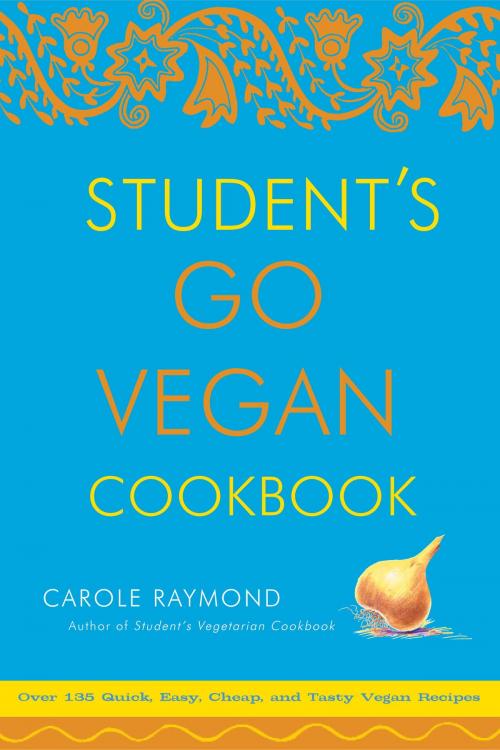 Cover of the book Student's Go Vegan Cookbook by Carole Raymond, Potter/Ten Speed/Harmony/Rodale