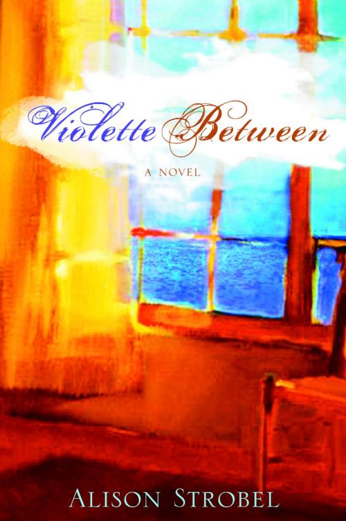 Cover of the book Violette Between by Alison Strobel, The Crown Publishing Group