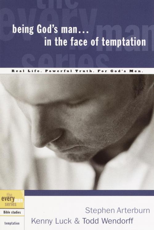 Cover of the book Being God's Man in the Face of Temptation by Stephen Arterburn, Kenny Luck, Todd Wendorff, The Crown Publishing Group
