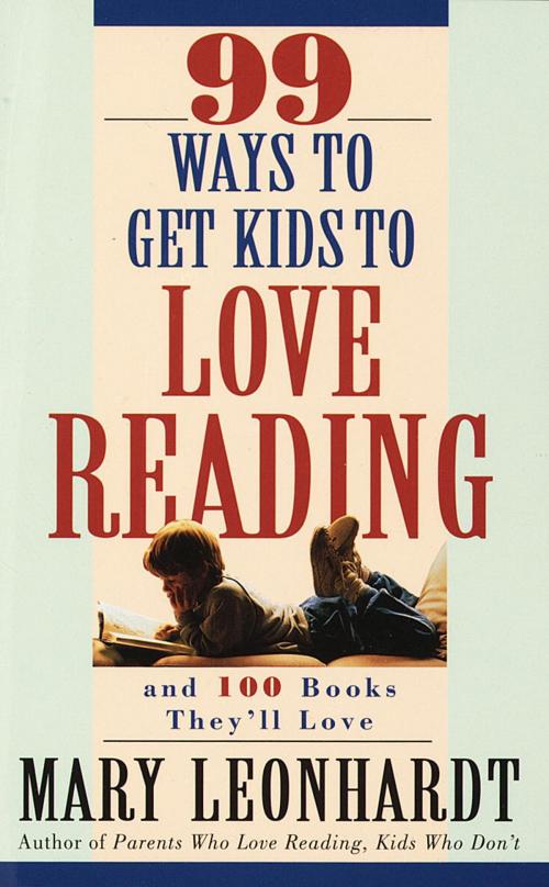 Cover of the book 99 Ways to Get Kids to Love Reading by Mary Leonhardt, Crown/Archetype
