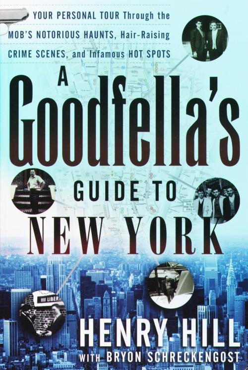 Cover of the book A Goodfella's Guide to New York by Henry Hill, Bryon Schreckengost, Crown/Archetype