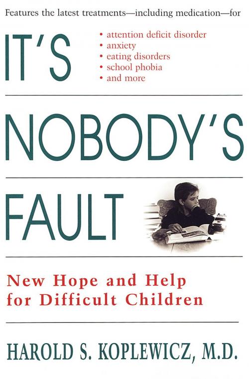Cover of the book It's Nobody's Fault by Harold Koplewicz, Potter/Ten Speed/Harmony/Rodale