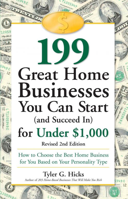 Cover of the book 199 Great Home Businesses You Can Start (and Succeed In) for Under $1,000 by Tyler G. Hicks, The Crown Publishing Group