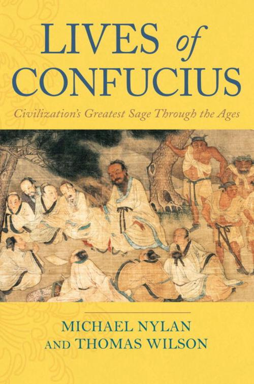 Cover of the book Lives of Confucius by Michael Nylan, Thomas Wilson, Crown/Archetype