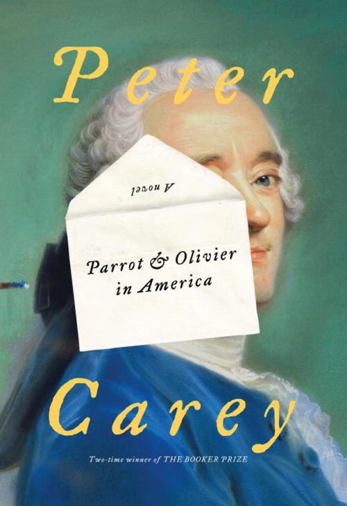 Cover of the book Parrot and Olivier in America by Peter Carey, Knopf Doubleday Publishing Group