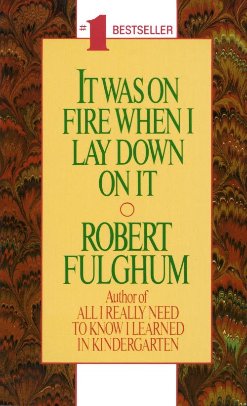 Cover of the book It Was On Fire When I Lay Down On It by Robert Fulghum, Random House Publishing Group