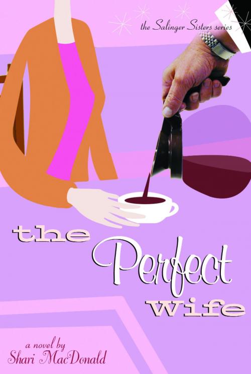 Cover of the book The Perfect Wife by Shari Macdonald, The Crown Publishing Group