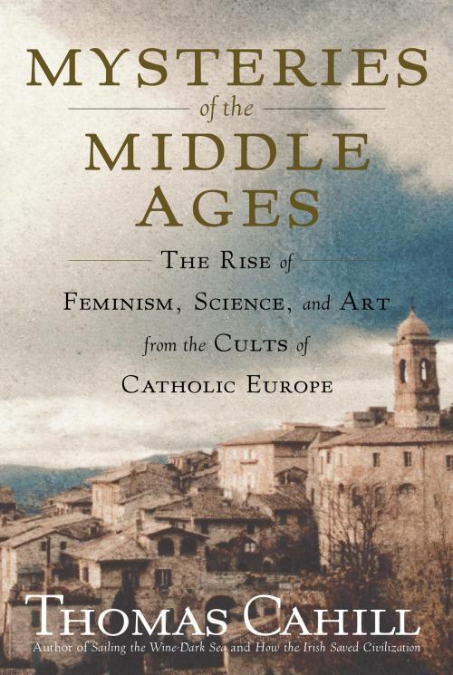 Cover of the book Mysteries of the Middle Ages by Thomas Cahill, Knopf Doubleday Publishing Group