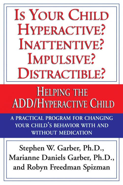 Cover of the book Is Your Child Hyperactive? Inattentive? Impulsive? Distractable? by Stephen W. Garber, Ph.D., Marianne Daniels Garber, Robyn Freedman Spizman, Random House Publishing Group