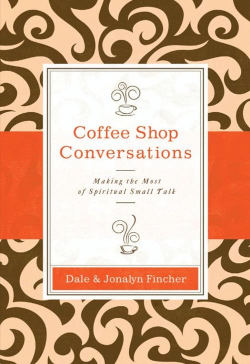 Cover of the book Coffee Shop Conversations by Dale and Jonalyn Fincher, Zondervan