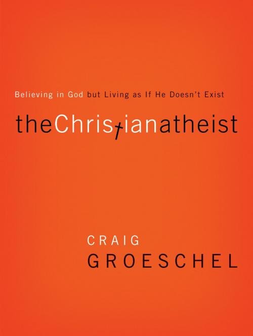 Cover of the book The Christian Atheist by Craig Groeschel, Zondervan