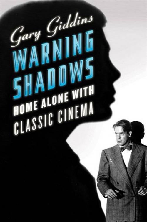 Cover of the book Warning Shadows: Home Alone with Classic Cinema by Gary Giddins, W. W. Norton & Company