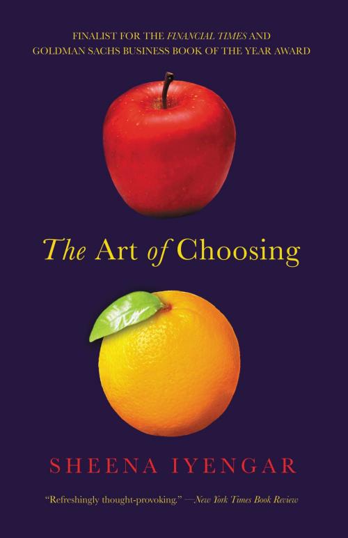 Cover of the book The Art of Choosing by Sheena Iyengar, Grand Central Publishing