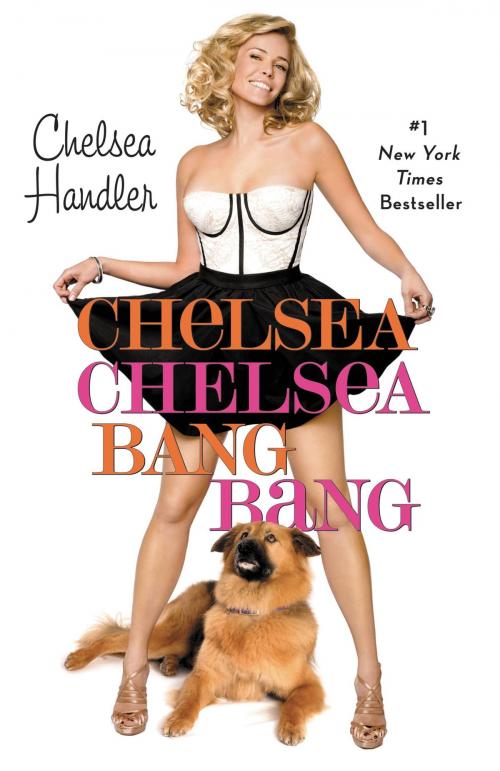 Cover of the book Chelsea Chelsea Bang Bang by Chelsea Handler, Grand Central Publishing
