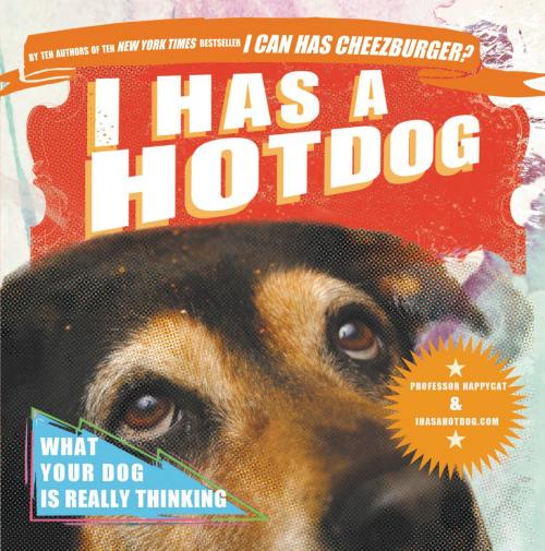 Cover of the book I Has a Hotdog by Professor Happycat, Grand Central Publishing