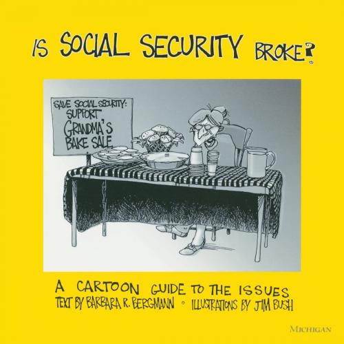 Cover of the book Is Social Security Broke? by Barbara R. Bergmann, James Cleaver Bush, University of Michigan Press