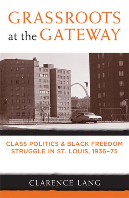 Cover of the book Grassroots at the Gateway by Clarence Lang, University of Michigan Press