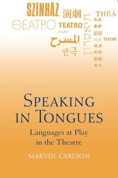 Cover of the book Speaking in Tongues by Marvin Carlson, University of Michigan Press