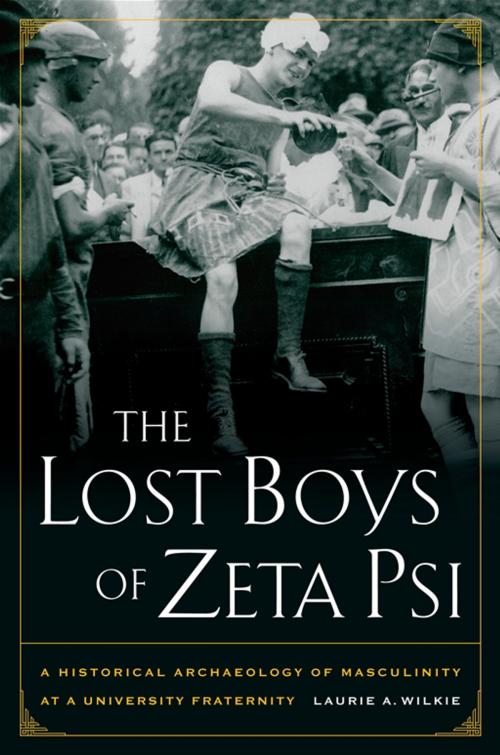 Cover of the book The Lost Boys of Zeta Psi by Laurie A. Wilkie, University of California Press
