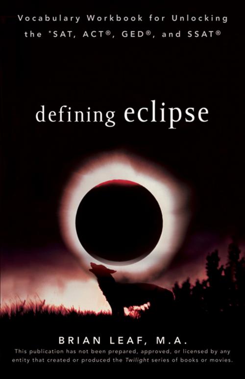Cover of the book Defining Eclipse: Vocabulary Workbook for Unlocking the SAT, ACT, GED, and SSAT by Brian Leaf, HMH Books