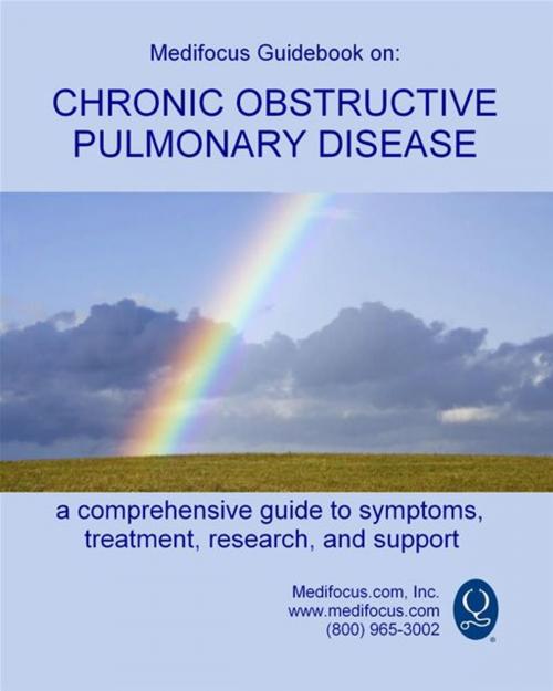 Cover of the book Medifocus Guidebook On: Chronic Obstructive Pulmonary Disease by Elliot Jacob PhD. (Editor), Medifocus.com Inc.