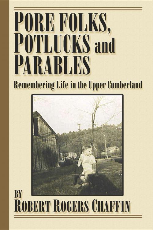 Cover of the book Pore Folks, Potlucks, and Parables by Robert R. Chaffin, Robert Rogers Chaffin