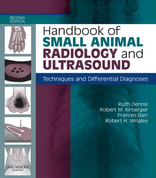 Cover of the book Handbook of Small Animal Radiological Differential Diagnosis by Ruth Dennis, Robert M. Kirberger, Frances Barr, Robert H. Wrigley, Elsevier Health Sciences UK