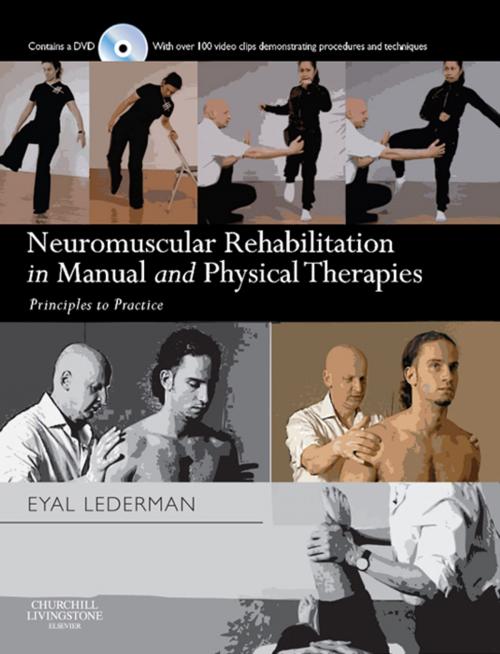 Cover of the book Neuromuscular Rehabilitation in Manual and Physical Therapies: Principles to Practice by Eyal Lederman, Elsevier Health Sciences UK