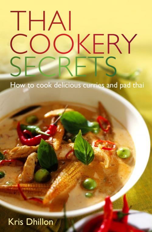 Cover of the book Thai Cookery Secrets by Kris Dhillon, Little, Brown Book Group