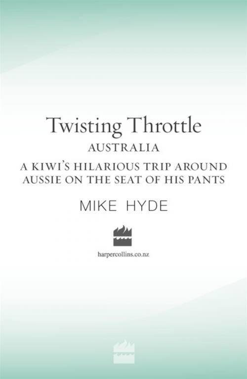 Cover of the book Twisting Throttle Australia by Mike Hyde, HarperCollins