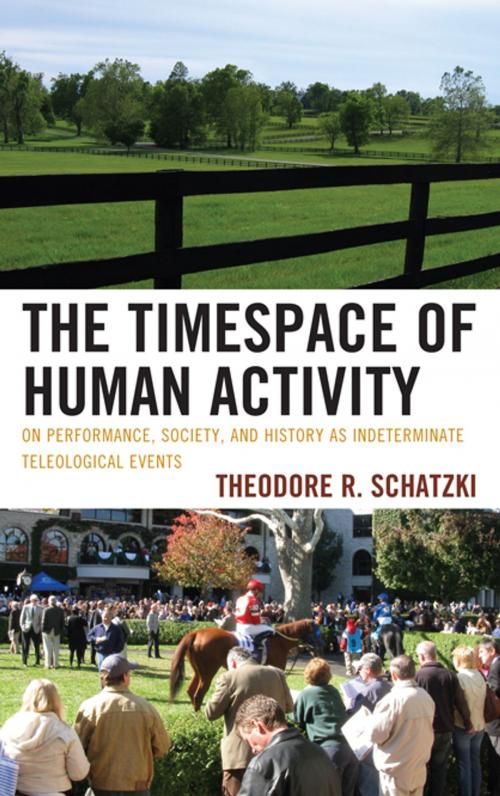 Cover of the book The Timespace of Human Activity by Theodore R. Schatzki, Lexington Books