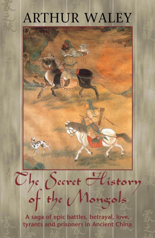 Cover of the book The Secret History of The Mongols & Other Works by Arthur Waley, House of Stratus