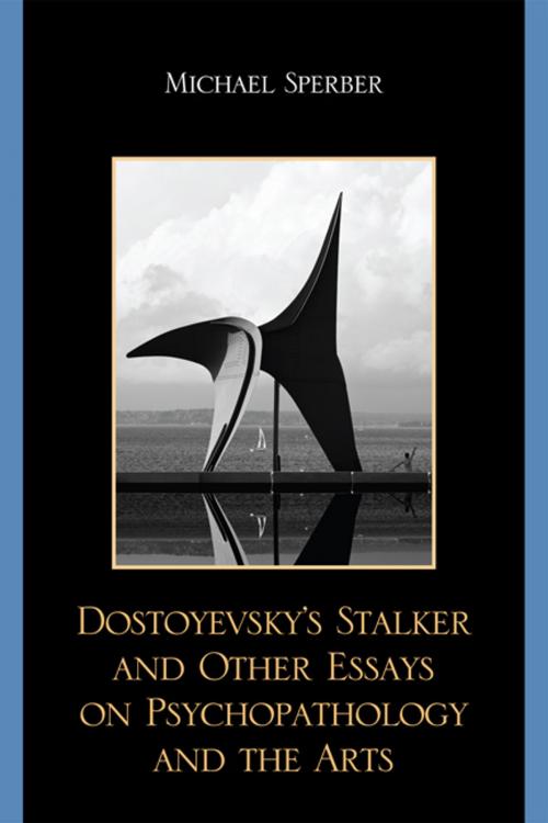 Cover of the book Dostoyevsky's Stalker and Other Essays on Psychopathology and the Arts by Michael Sperber, UPA