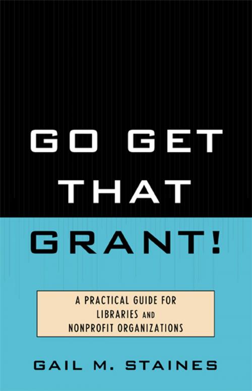 Cover of the book Go Get That Grant! by Gail M. Staines, Scarecrow Press