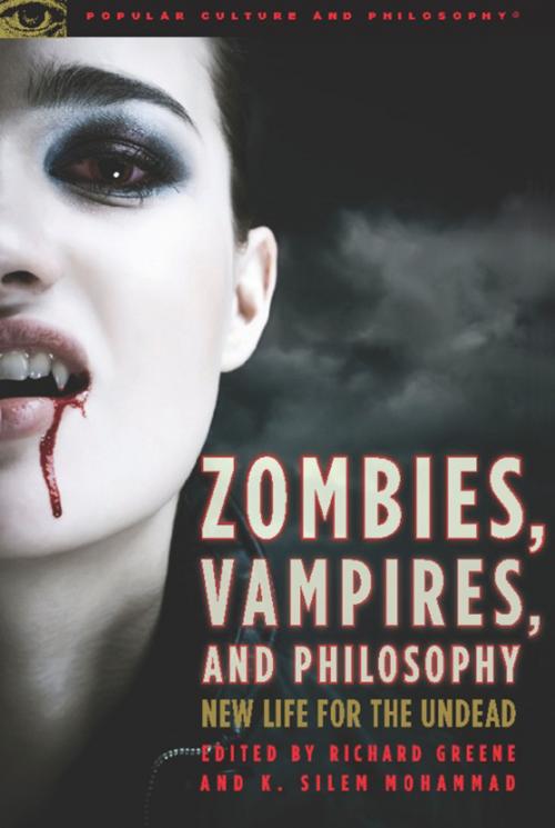 Cover of the book Zombies, Vampires, and Philosophy by Richard Greene, K. Silem Mohammad, Open Court