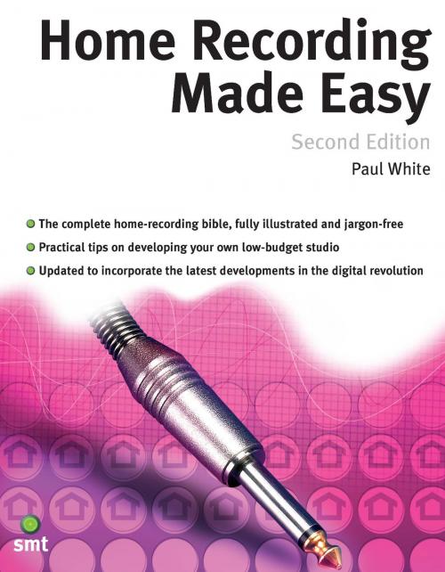 Cover of the book Home Recording Made Easy (Second Edition) by Paul White, Music Sales Limited