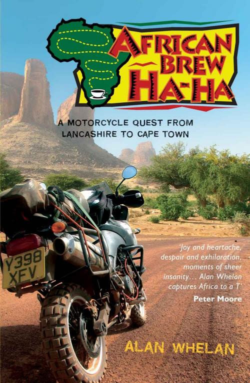 Cover of the book African Brew Ha-Ha: A Motorcycle Quest from Lancashire to Cape Town by Alan Whelan, Summersdale Publishers Ltd