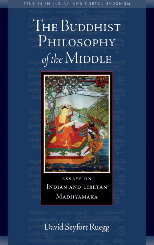 Cover of the book The Buddhist Philosophy of the Middle by David Seyfort Ruegg, Wisdom Publications