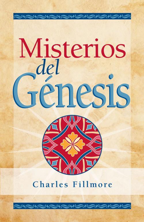 Cover of the book Misterios del Génesis by Charles Fillmore, Unity Books