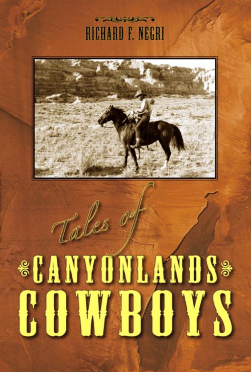 Cover of the book Tales of Canyonlands Cowboys by Richard Negri, Utah State University Press