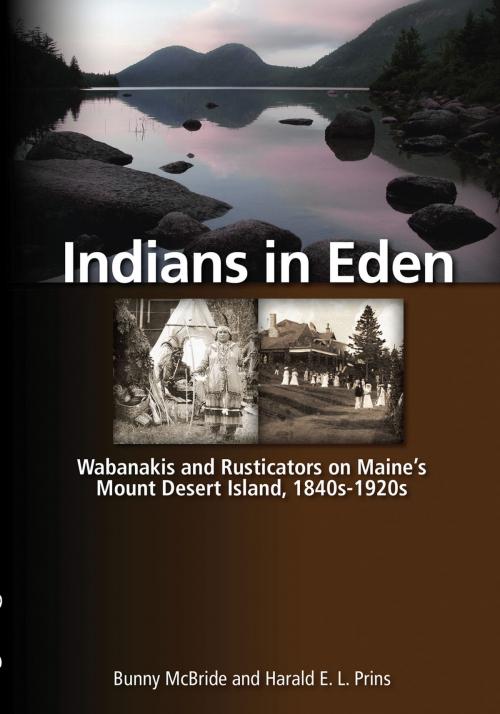 Cover of the book Indians in Eden by Bunny McBride, Harald Prins, Down East Books