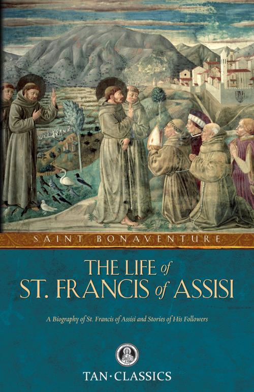 Cover of the book The Life of St. Francis of Assisi by St. Bonaventure, TAN Books