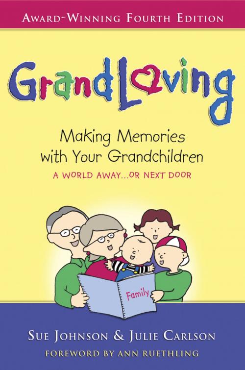 Cover of the book GrandLoving: Making Memories with Your Grandchildren by Sue Johnson, Julie Carlson, Elizabeth Bower, Heartstrings Press