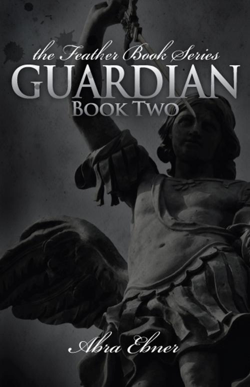 Cover of the book Guardian: Book Two of the Feather Book Series by Abra Ebner, Abra Ebner