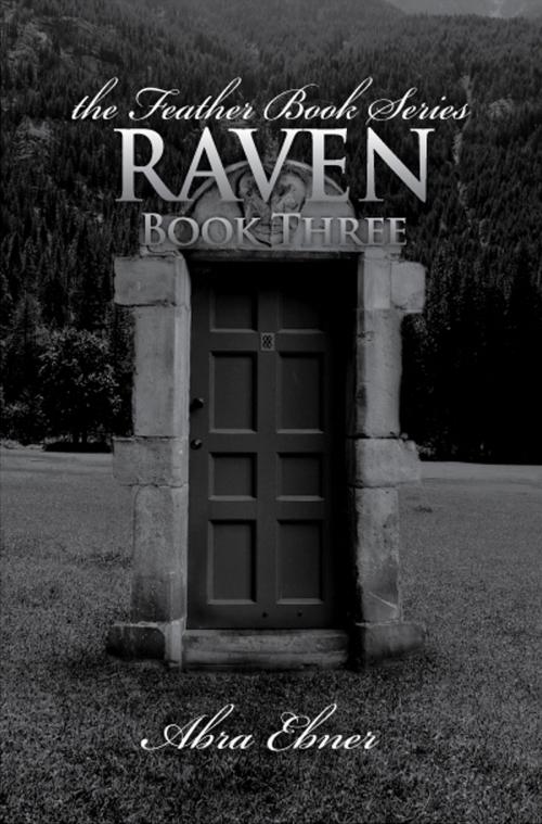 Cover of the book Raven: Book Three of the Feather Book Series by Abra Ebner, Abra Ebner